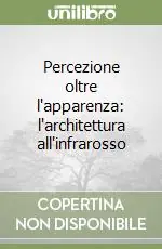 Ultima Occasione Percezione oltre l‘apparenza l‘architettura all‘infrarosso