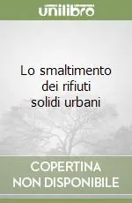 Lo smaltimento dei rifiuti solidi urbani Prezzo Scontato
