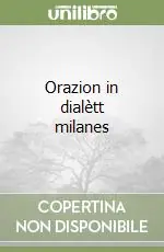 Spedito Oggi Orazion in dialètt milanes