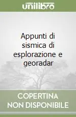 Bestseller Appunti di sismica di esplorazione e georadar