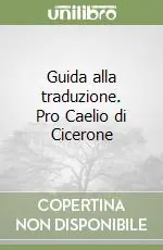 Prezzo Scontato Guida alla traduzione. Pro Caelio di Cicerone