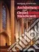 Must-Have Architettura degli Ordini Mendicanti. Lo stile architettonico dei domenicani e dei francescani in Europa