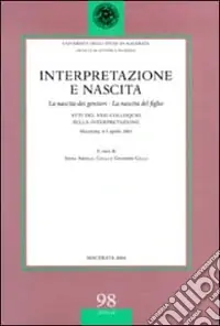 Compra Adesso Interpretazione e nascita. La nascita dei genitori. La nascita del figlio. Atti del 23° Colloquio sulla interpretazione (Macerata, 4-5 aprile 2003)