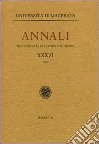 Soddisfatti O Rimborsati Annali della Facoltà di lettere e filosofia dell‘Università di Macerata. Vol. 36
