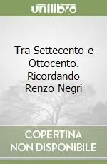A Buon Prezzo Tra Settecento e Ottocento. Ricordando Renzo Negri