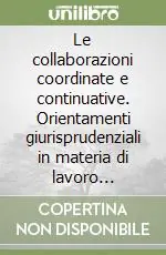 Le collaborazioni coordinate e continuative. Orientamenti giurisprudenziali in materia di lavoro parasubordinato Ultimissimo Modello
