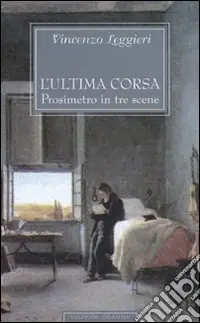 Subito Disponibile L‘ultima corsa. Prosimetro in tre scene