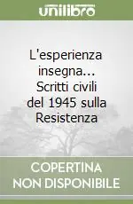 Offerta Speciale L‘esperienza insegna... Scritti civili del 1945 sulla Resistenza