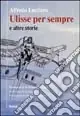 Ulisse per sempre e altre storie Ordina Subito