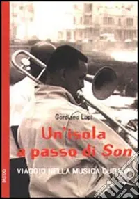 Ultime Pezzi Un‘isola a passo di son. Viaggio nella musica cubana