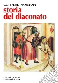 Storia del diaconato. Dal cristianesimo delle origini ai riformatori protestanti del XVI secolo Nuova Collezione
