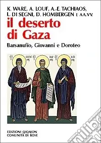 Il deserto di Gaza. Barsanufio, Giovanni e Doroteo Compra Oggi Stesso