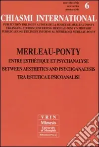 Chiasmi International. Ediz. italiana, francese e inglese. Vol. 6 Merleau-Ponty. Tra estetica e psicoanalisi Consegna Rapida