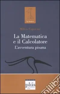 Di Tendenza La matematica e il calcolatore. L‘avventura pisana