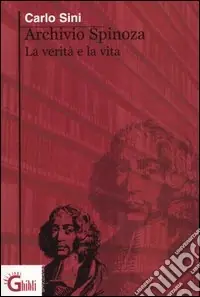 Prezzo Conveniente Archivio Spinoza. La verità e la vita