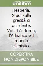 Occasione Imperdibile Hesperìa. Studi sulla grecità di occidente. Vol. 17 Roma, l‘Adriatico e il mondo ellenistico