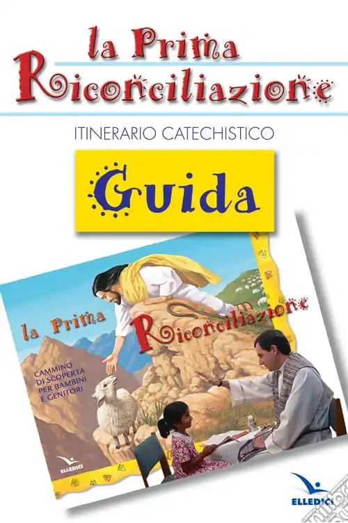 La prima riconciliazione. Guida. Itinerario catechistico Ultimissimo Modello