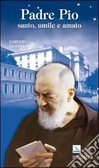Compra Oggi Stesso Padre Pio. santo, umile e amato