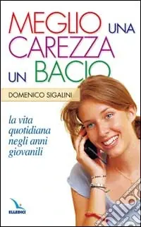 Compra Oggi Stesso Meglio una carezza, un bacio. La vita quotidiana negli anni giovanili. La pietra nello stagno