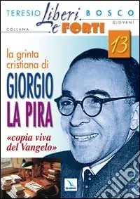 Economico La grinta cristiana di Giorgio La Pira «copia viva del Vangelo»