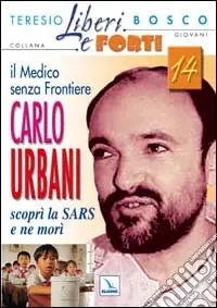 Affare Il medico senza frontiere Carlo Urbani. Scoprì la SARS e ne morì
