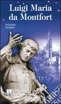 Direttamente Dal Produttore Luigi Maria da Montfort apostolo degli ultimi tempi