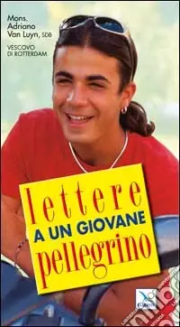 Lettere a un giovane pellegrino. Giovani in cammino Ultime Pezzi