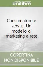 Promozione Consumatore e servizi. Un modello di marketing a rete