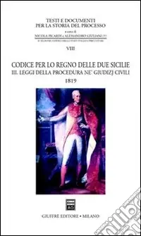 Codice per lo Regno delle Due Sicilie 1819. Vol. 3 Leggi della procedura ne‘ giudizj civili Compra Adesso