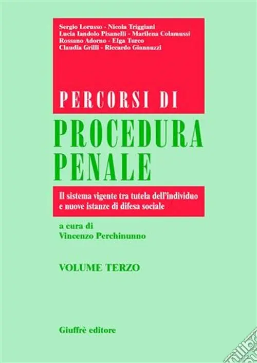 Percorsi di procedura penale. Vol. 3 Il sistema vigente tra tutela dell‘individuo e nuove istanze di difesa sociale Offerta Limitata
