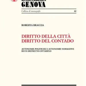 Diritto della città, diritto del contado. Autonomie politiche e autonomie normative di un distretto cittadino Must-Have