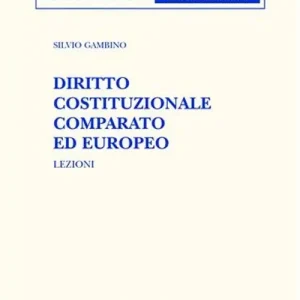 Diritto cosituzionale comparato ed europeo. Lezioni Ultimissimo Modello