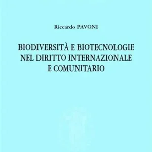 Biodiversità e biotecnologie nel diritto internazionale e comunitario Scelto Dai Clienti