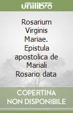 Rosarium Virginis Mariae. Epistula apostolica de Mariali Rosario data Direttamente Dal Produttore