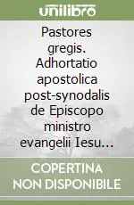 Affare Pastores gregis. Adhortatio apostolica post-synodalis de Episcopo ministro evangelii Iesu Christi pro mundi spe