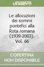 Le allocuzioni dei sommi pontefici alla Rota romana (1939-2003). Vol. 66 A Buon Prezzo