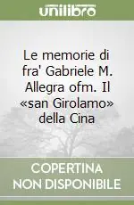 Le memorie di fra‘ Gabriele M. Allegra ofm. Il «san Girolamo» della Cina Promozione