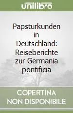 Miglior Prezzo Papsturkunden in Deutschland Reiseberichte zur Germania pontificia