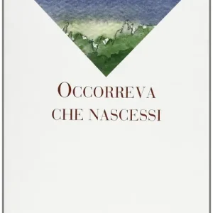 Occorreva che nascessi Offerta Speciale