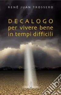 Decalogo per vivere bene in tempi difficili Offerta Speciale