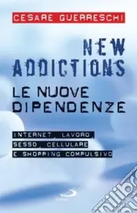 New addictions. Le nuove dipendenze Prezzo Ridotto