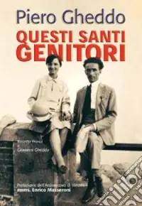 Questi santi genitori. Rosetta Franzi e Giovanni Gheddo Offerta Limitata