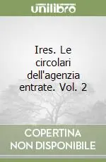Vendita Finale Ires. Le circolari dell‘agenzia entrate. Vol. 2