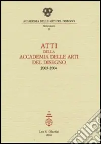 Popolare Atti della Accademia delle arti del disegno (2003-2004)