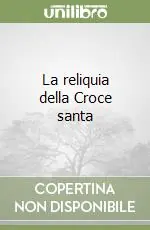 La reliquia della Croce santa Soddisfatti O Rimborsati