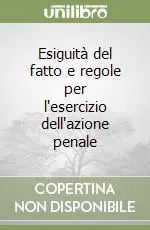 Esiguità del fatto e regole per l‘esercizio dell‘azione penale Novità