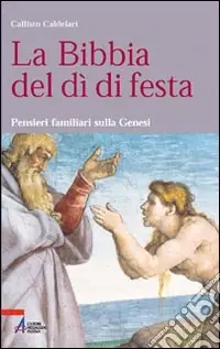 Compra Online La Bibbia del dì di festa. Pensieri familiari sulla Genesi