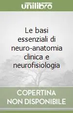 Occasione Le basi essenziali di neuro-anatomia clinica e neurofisiologia