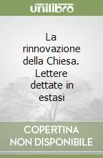 Solo Oggi La rinnovazione della Chiesa. Lettere dettate in estasi
