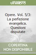 Opere. Vol. 5/3 La perfezione evangelica. Questioni disputate Prezzo Ridotto